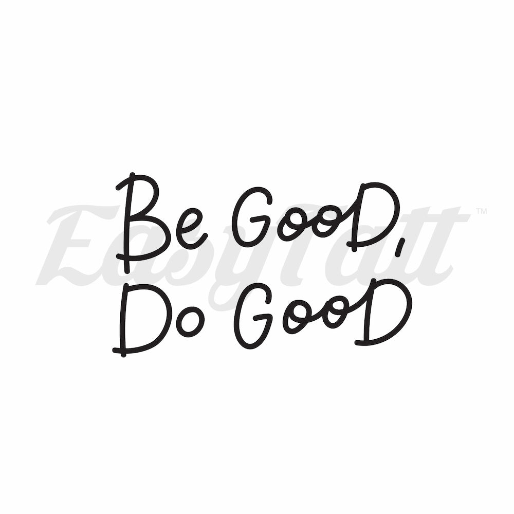 Be Good Do Good - Temporary Tattoo