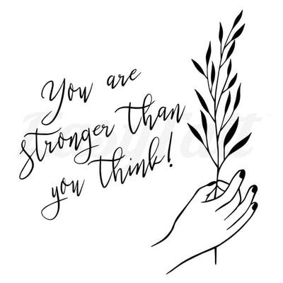 You are stronger than you think - Temporary Tattoo